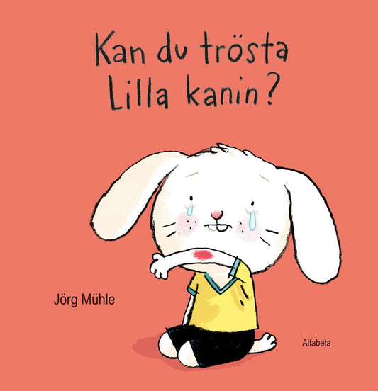 Mühle, Jörg | Kan du trösta Lilla kanin?