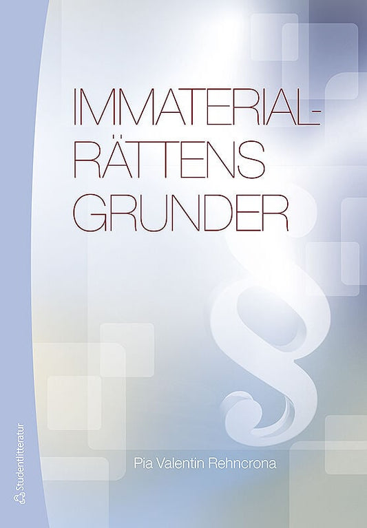 Valentin Rehncrona, Pia | Immaterialrättens grunder