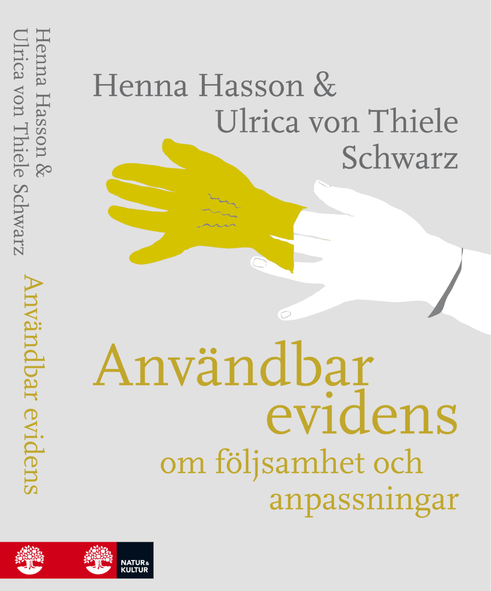 Hasson, Henna | Thiele Schwarz, Ulrica von | Användbar evidens : Om följsamhet och anpassningar