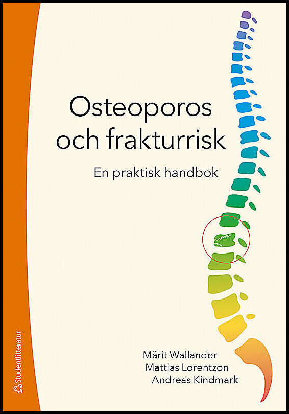 Wallander, Märit| Lorentzon, Mattias| Kindmark, Andreas | Osteoporos och frakturrisk : En praktisk handbok