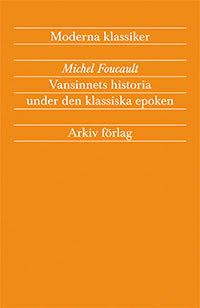 Foucault, Michel | Vansinnets historia under den klassiska epoken