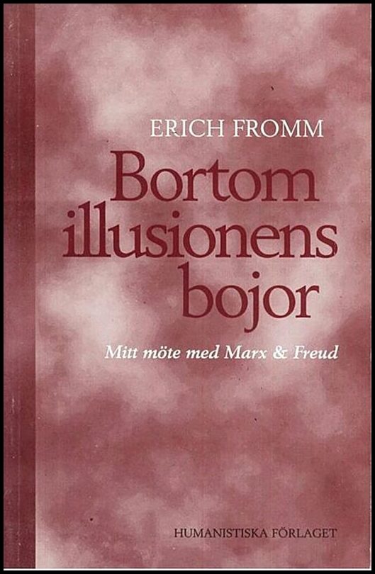 Fromm, Erich | Bortom illusionens bojor : Mitt möte med Marx och Freud