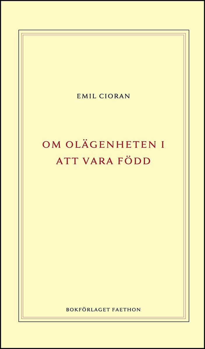 Cioran, Emil | Om olägenheten i att vara född