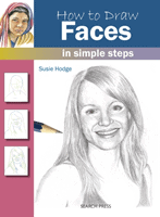 Hodge, Susie | How to Draw : Faces - In Simple Steps