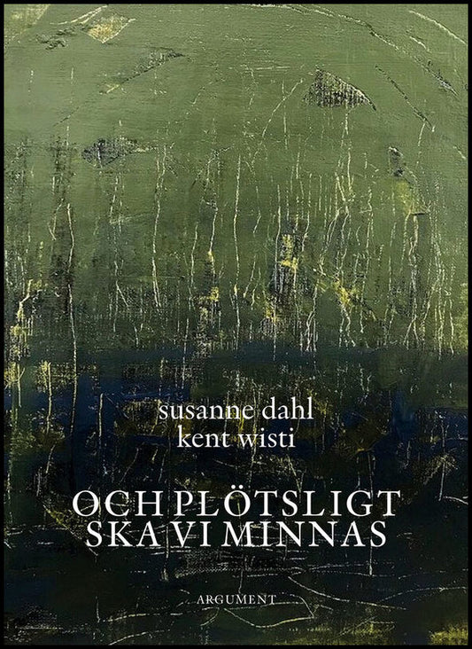 Wisti, Kent | Dahl, Susanne | Och plötsligt ska vi minnas