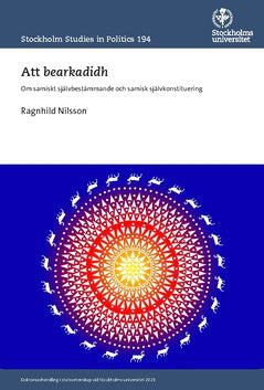 Nilsson, Ragnhild | Att bearkadidh : Om samiskt självbestämmande och samisk självkonstituering
