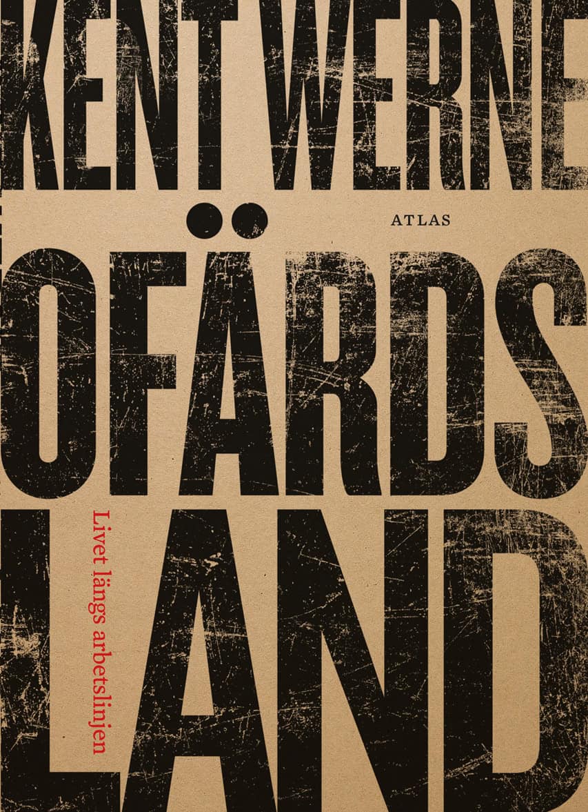 Werne, Kent | Ofärdsland : Livet längs arbetslinjen