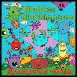Johansson, Peter | Källman, Annika | Blubben och Blubbianerna : Rymdgrisens vänner