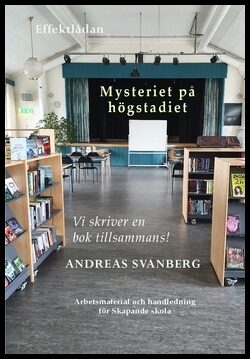 Svanberg, Andreas | Mysteriet på högstadiet : Vi skriver en bok tillsammans