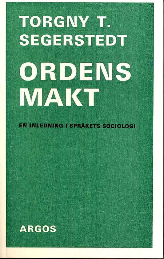 Segerstedt, Torgny T. | Ordens makt : En inledning i språkets sociologi