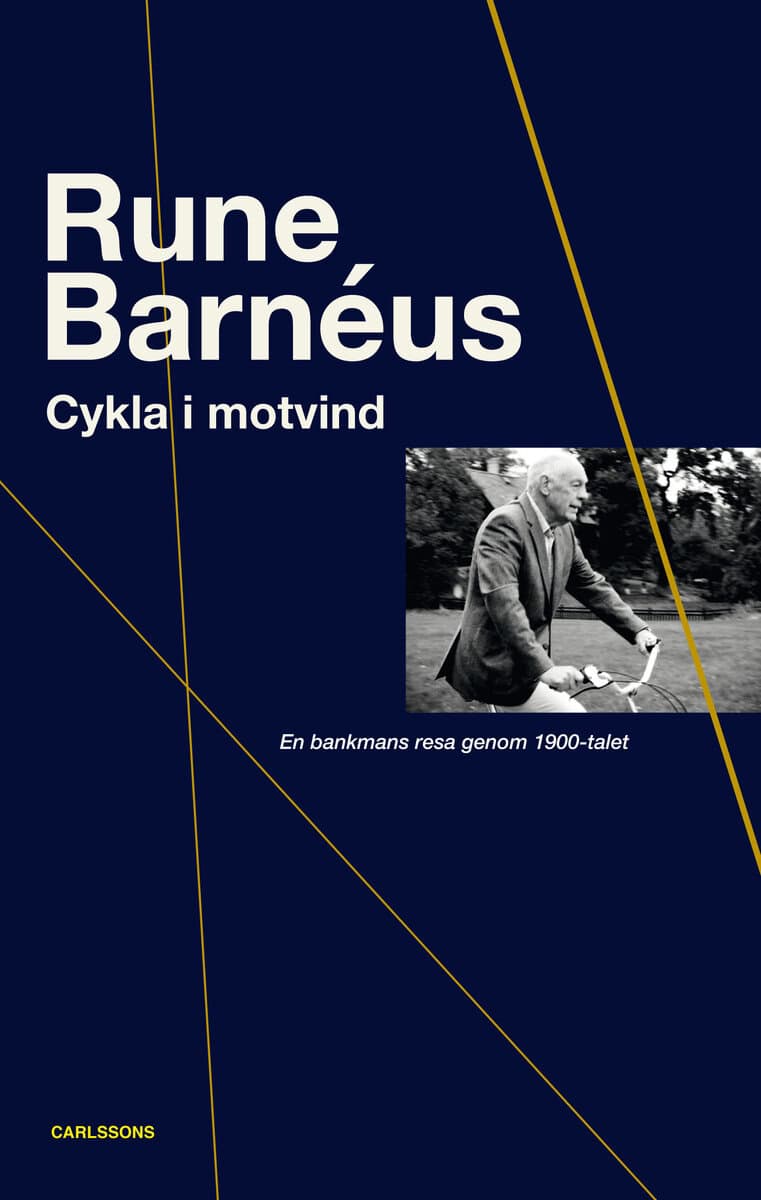 Barnéus, Rune | Cykla i motvind : En bankmans resa genom 1900-talet