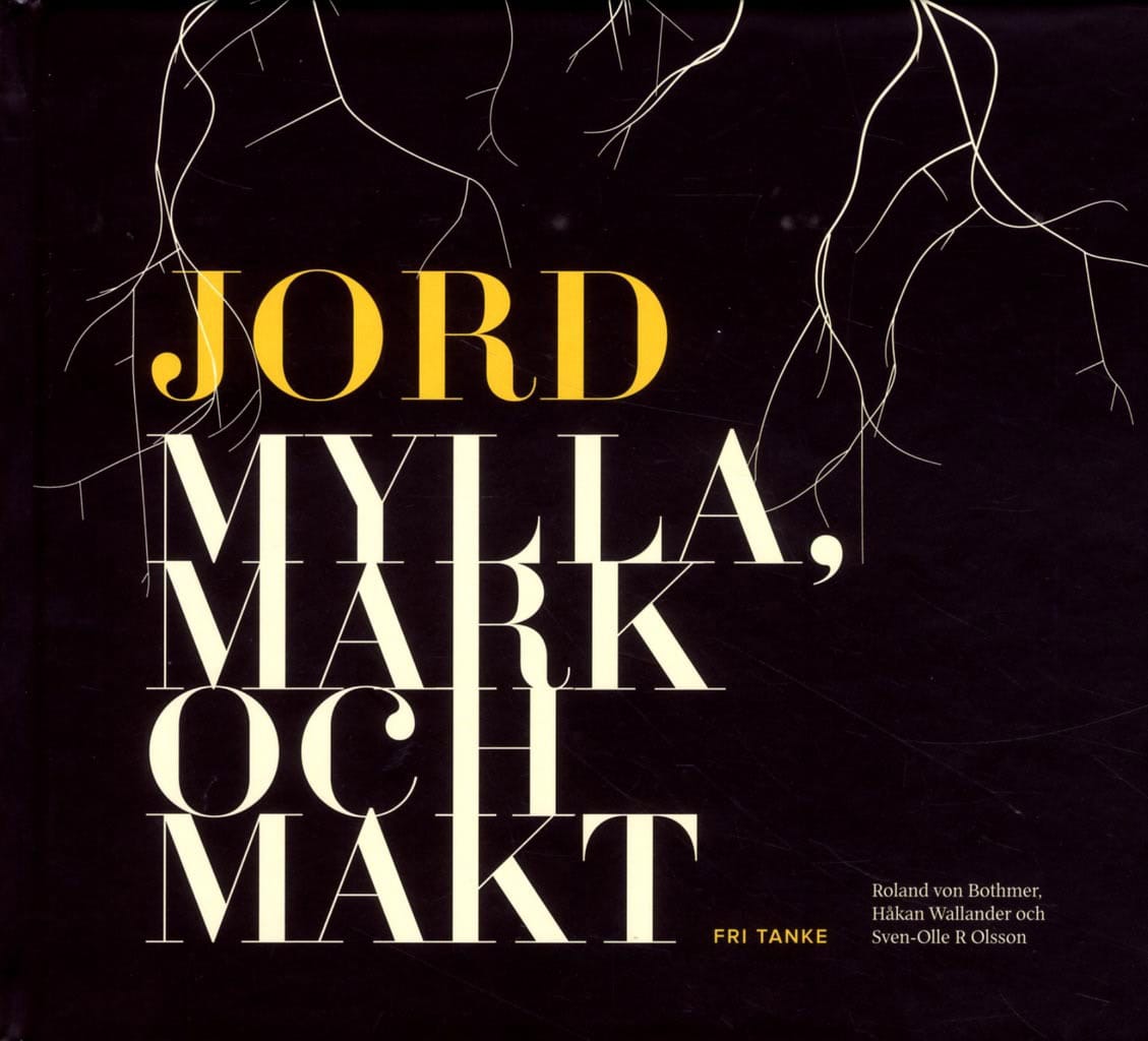 Bothmer, Roland von | Bucht, Eivor | et al | Jord : Mylla, mark och makt