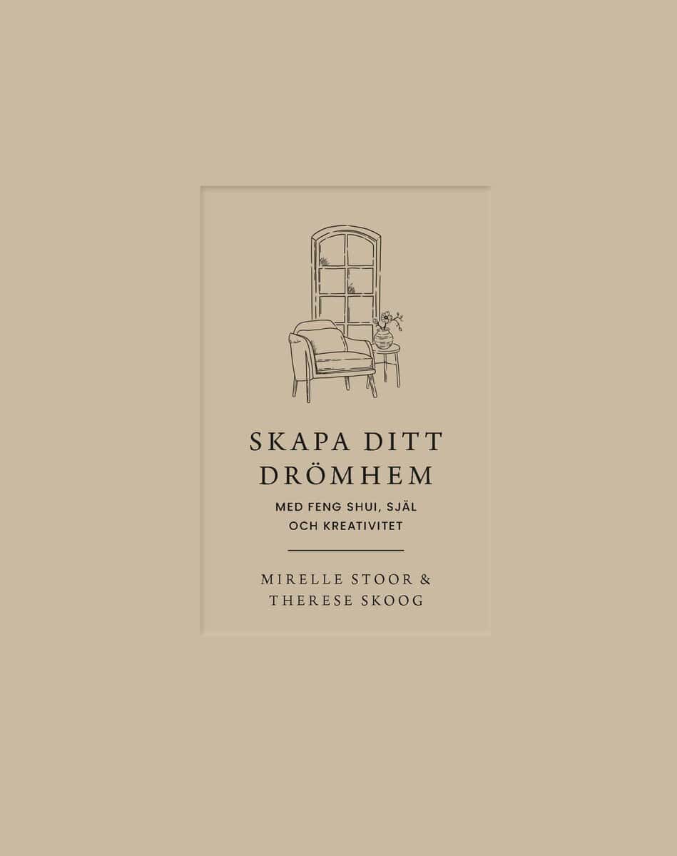 Skoog, Therese | Stoor, Mirelle | Skapa ditt drömhem med feng shui, själ och kreativitet