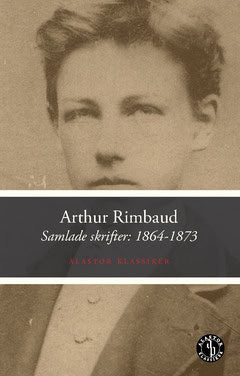 Rimbaud, Arthur | Samlade skrifter 1 : 1864-1873