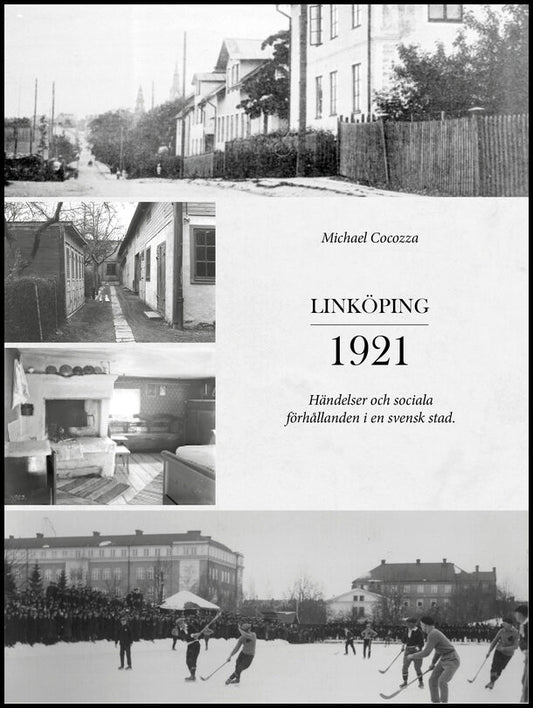 Cocozza, Michael | Linköping 1921 – händelser och sociala förhållanden i en svensk stad