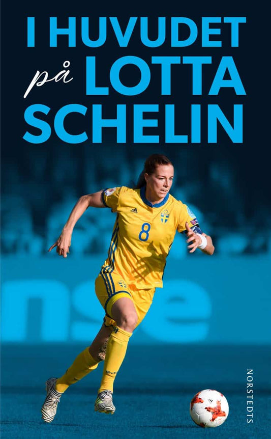 Schelin, Lotta | Schelin, Rebecca | I huvudet på Lotta Schelin