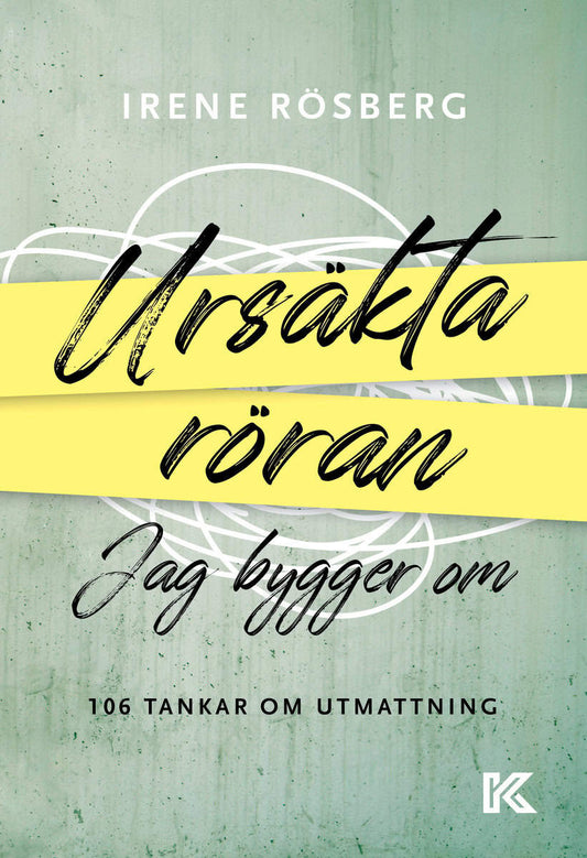 Rösberg, Irene | Ursäkta röran jag bygger om : 106 tankar om utmattning