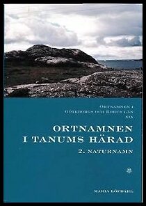 Löfdahl, Maria | Ortnamnen i Göteborgs och Bohus län 19. Ortnamnen i Tanums härad, 2 Naturnamn