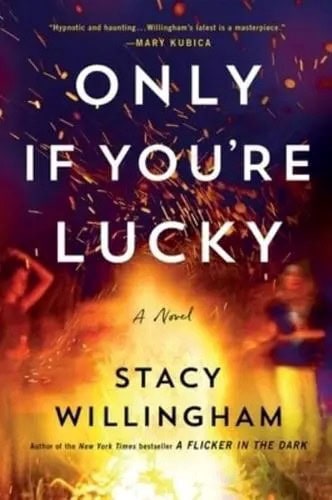Willingham, Stacy | Only If You're Lucky : A Novel