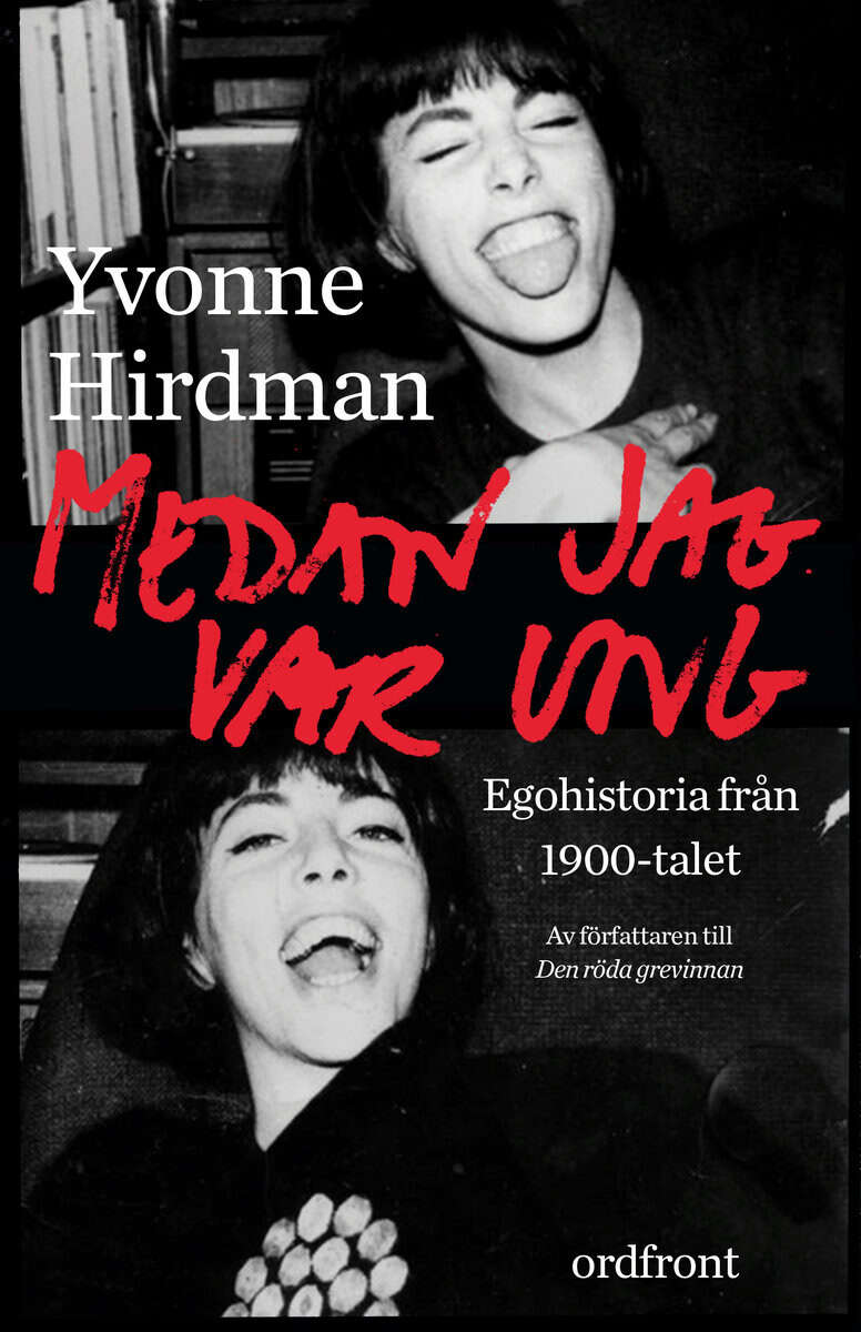 Hirdman, Yvonne | Medan jag var ung : Ego-historia från 1900-talet