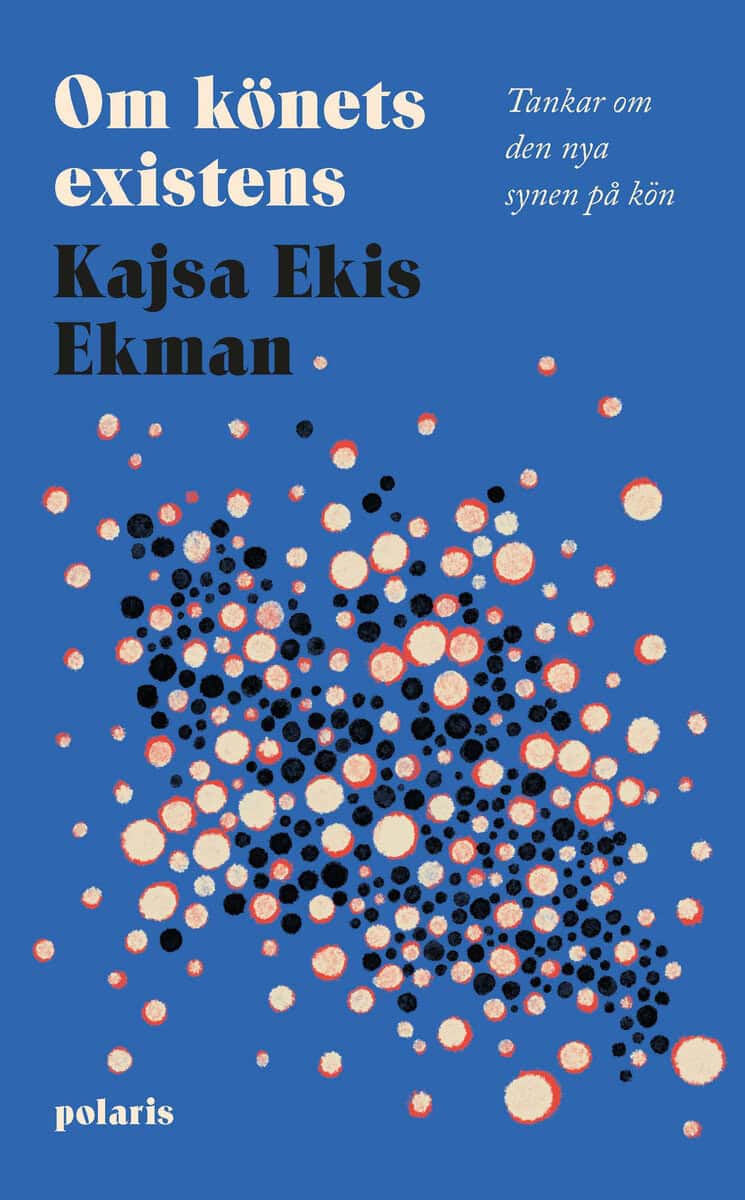 Ekis Ekman, Kajsa | Om könets existens : Tankar om den nya synen på kön