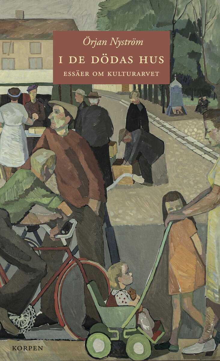 Nyström, Örjan | I de dödas hus : Essäer om kulturarvet