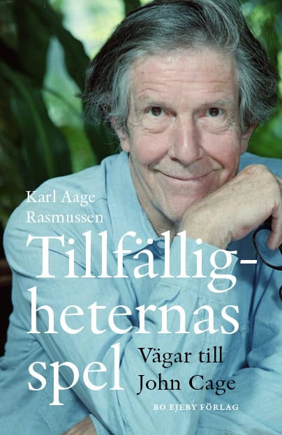 Rasmussen, Karl Aage | Tillfälligheternas spel : Vägar till John Cage