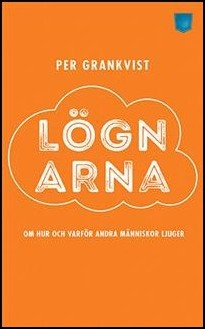 Grankvist, Per | Lögnarna : Om hur och varför andra människor ljuger