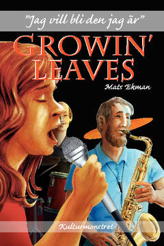 Mats Ekman | Growin’ Leaves : Jag vill bli den jag är