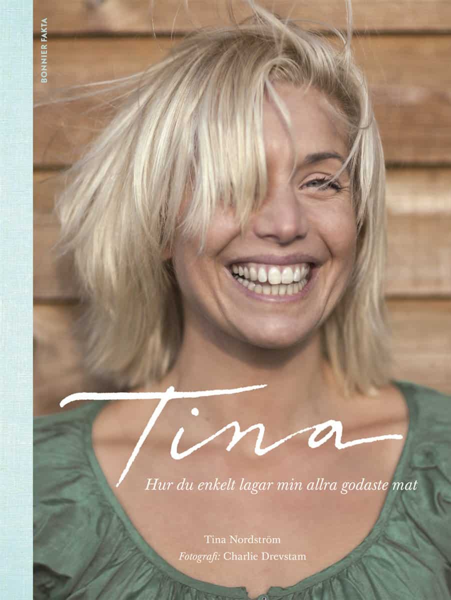 Nordström, Tina | Tina : Hur du enkelt lagar min allra godaste mat