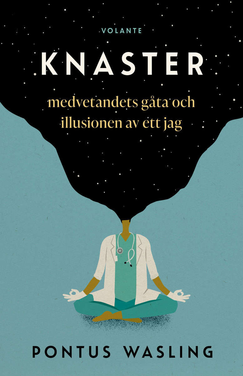 Wasling, Pontus | Knaster : Medvetandets gåta och illusionen av ett jag