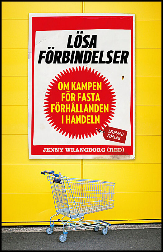 Wrangborg, Jenny| Alstermark, Cecilia| et al | Lösa förbindelser : Om kampen för fasta förhållanden i handeln
