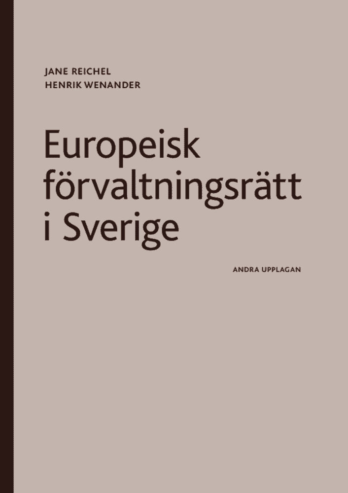 Reichel, Jane | Wenander, Henrik | Europeisk förvaltningsrätt i Sverige
