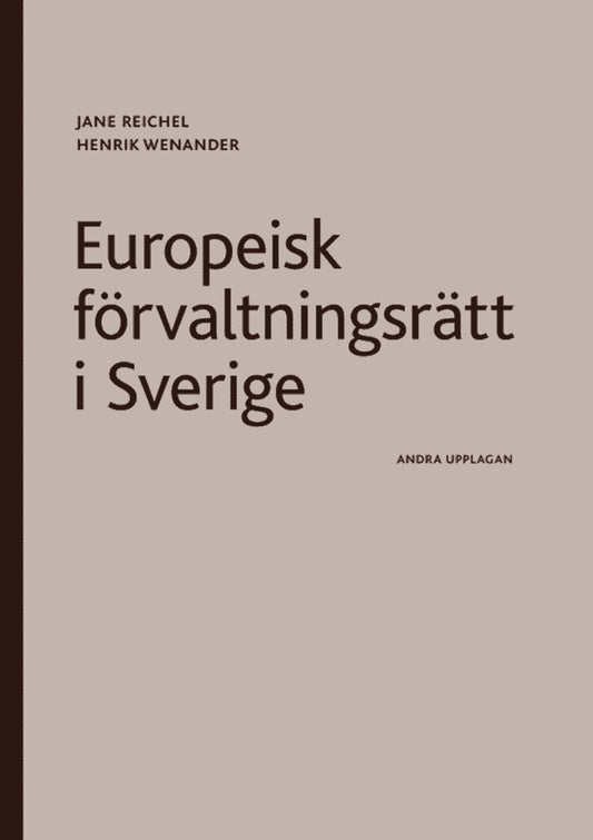 Reichel, Jane | Wenander, Henrik | Europeisk förvaltningsrätt i Sverige