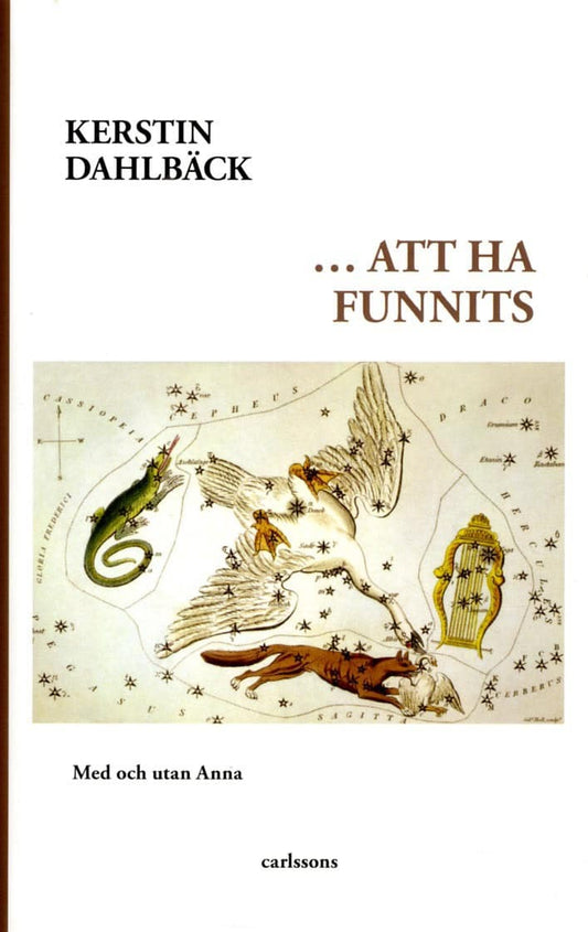 Dahlbäck, Kerstin | Att ha funnits : Med och utan Anna