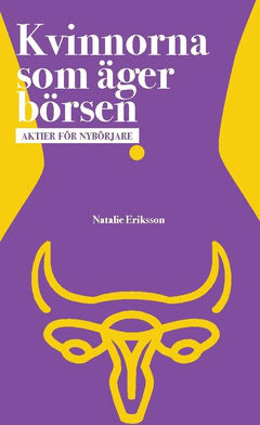 Eriksson, Natalie | Kvinnorna som äger börsen : Aktier för nybörjare