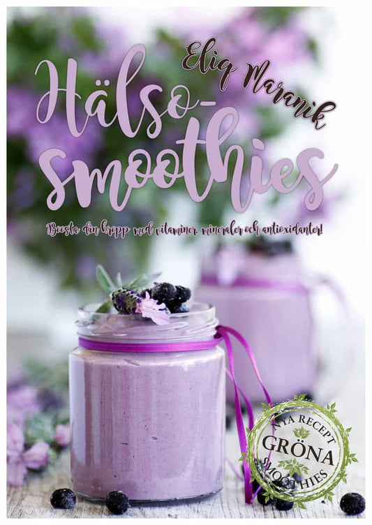 Maranik, Eliq | Hälso-smoothies : Boosta med vitaminer, mineraler och antioxidanter