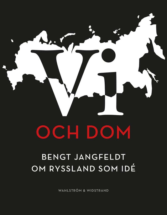 Jangfeldt, Bengt | Vi och dom : Bengt Jangfeldt om Ryssland som idé