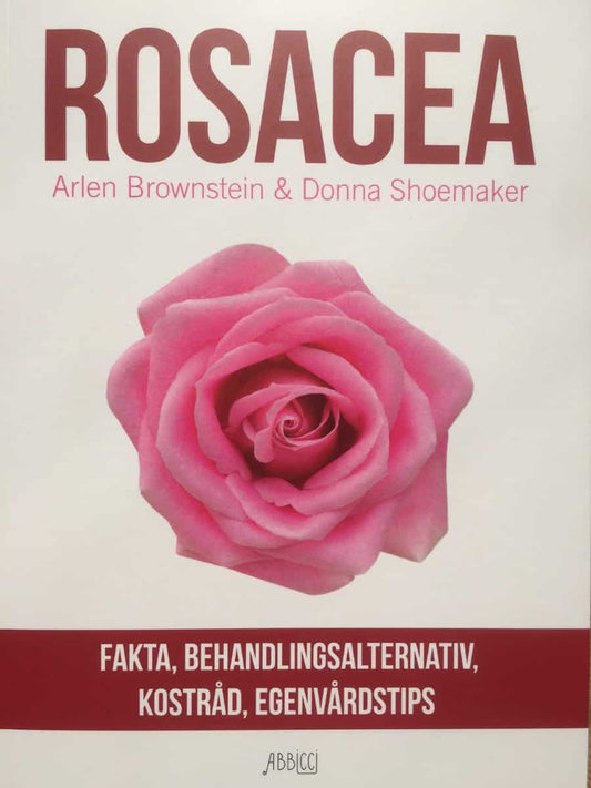 Brownstein, Arlen | Schoemaker, Donna | Rosacea : Fakta, behandlingsalternativ, kostråd, egenvårdstips