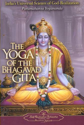 Yogananda, Paramahansa | Yoga Of The Bhagavad Gita : An Introduction To India's Universal Science Of God-Realization