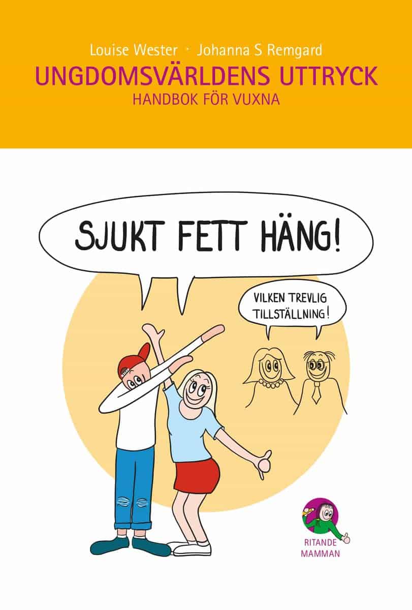 Wester, Louise | Szemenkar Remgard, Johanna | Ungdomsvärldens uttryck : Handbok för vuxna