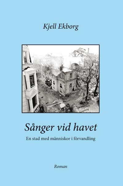 Ekborg, Kjell | Sånger vid havet : En stad med människor i förvandling