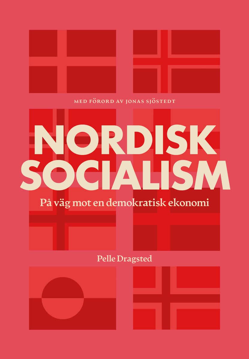 Dragsted, Pelle | Nordisk socialism : På väg mot en demokratisk ekonomi