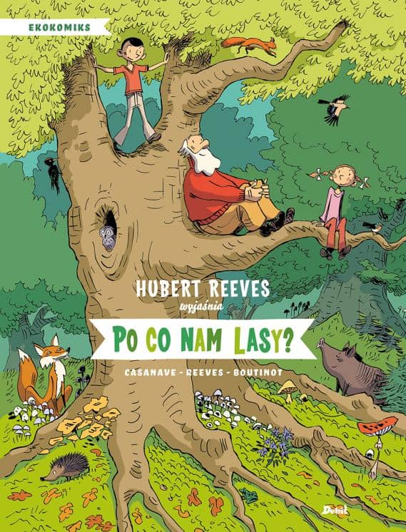 Reeves, Hubert | Hubert Reeves wyjaśnia : Po co nam lasy?