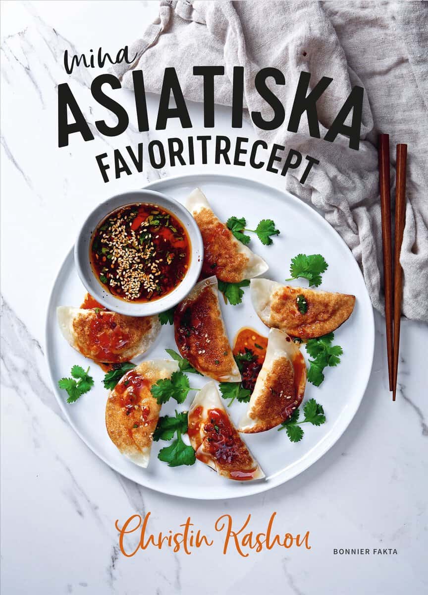 Kashou, Christin | Mina asiatiska favoritrecept : Vinnare av Sveriges mästerkock 2021