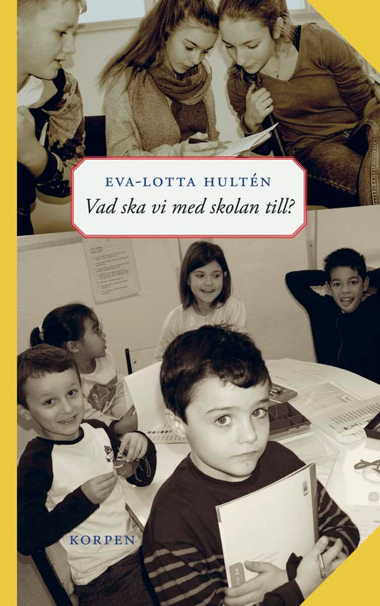 Hultén, Eva-Lotta | Vad ska vi med skolan till?