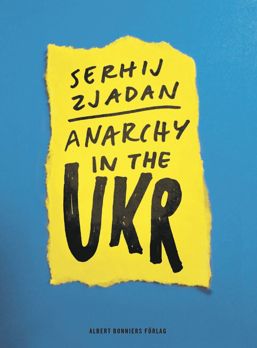 Zjadan, Serhij | Anarchy in the UKR