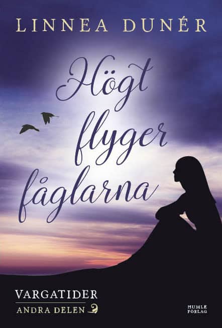 Dunér, Linnea | Högt flyger fåglarna