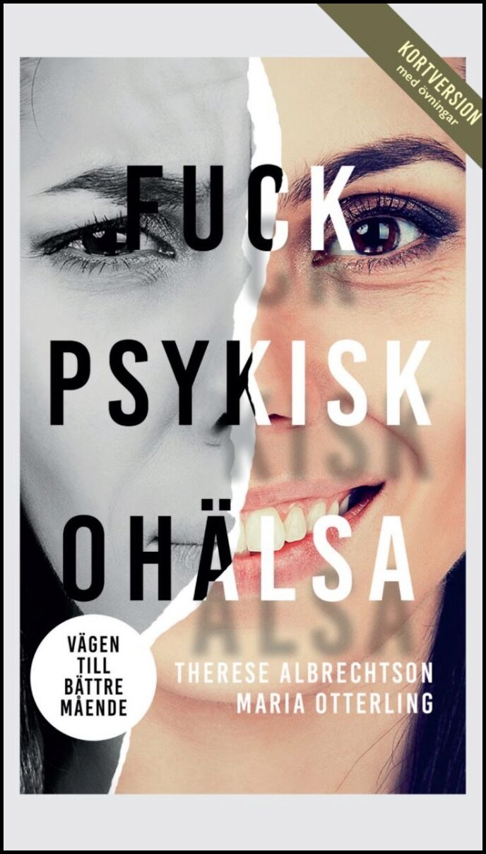 Albrechtson, Therese | Otterling, Maria | Fuck psykisk ohälsa : Vägen till bättre mående (kortversion med övningar)