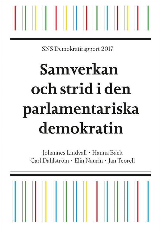 Lindvall, Johannes | Bäck, Hanna | Dahlström, Carl | Naurin, Elin | Teorell, Jan | SNS Demokratirapport 2017 : Samverkan...